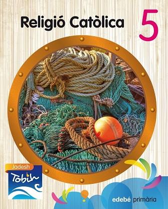 RELIGIÓ CATÒLICA  5 (JADESH TOBIH) | 9788468314303 | EDEBÉ, OBRA COLECTIVA | Llibreria Online de Vilafranca del Penedès | Comprar llibres en català