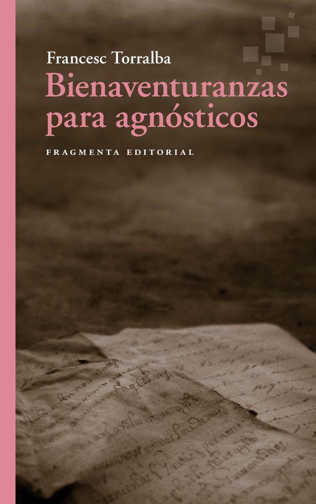 BIENAVENTURANZAS PARA AGNÓSTICOS | 9788410188556 | TORRALBA, FRANCESC | Llibreria Online de Vilafranca del Penedès | Comprar llibres en català