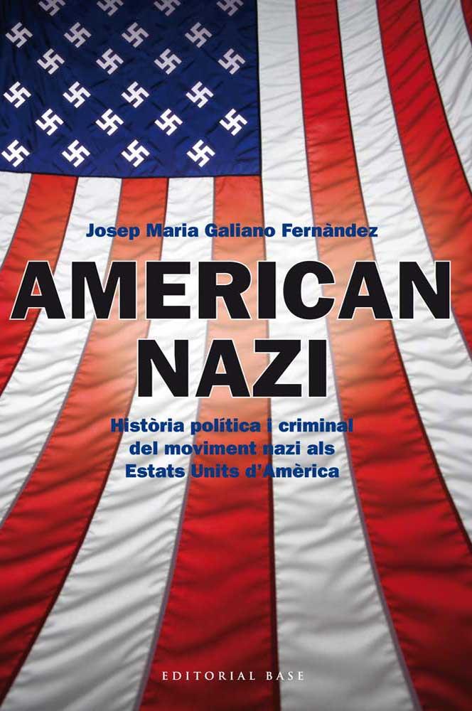 AMERICAN NAZI | 9788415711445 | GALIANO FERNÀNDEZ, JOSEP MARIA | Llibreria Online de Vilafranca del Penedès | Comprar llibres en català