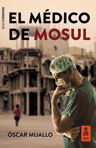 EL MÉDICO DE MOSUL | 9788417248956 | MIJALLO GÓMEZ, ÓSCAR | Llibreria Online de Vilafranca del Penedès | Comprar llibres en català