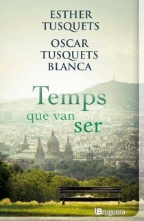 TEMPS QUE VAN SER | 9788402420930 | TUSQUETS, ESTHER / TUSQUETS, OSCAR | Llibreria L'Odissea - Libreria Online de Vilafranca del Penedès - Comprar libros