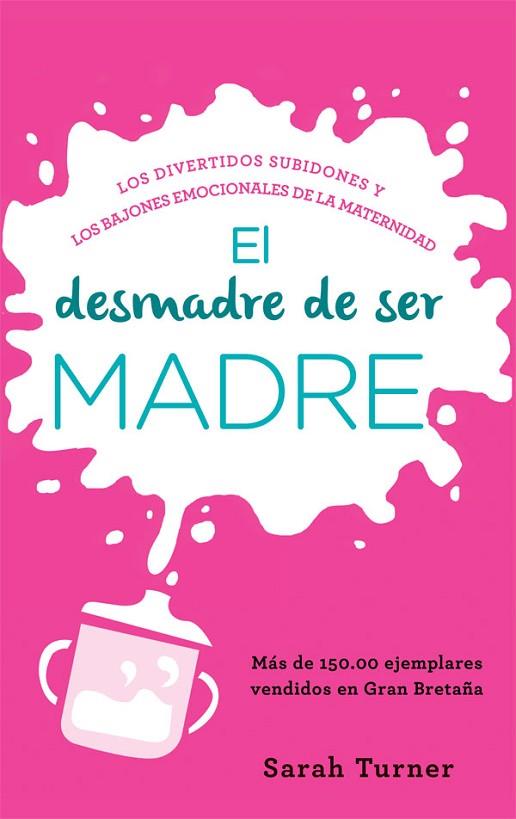 EL DESMADRE DE SER MADRE | 9788499708508 | TURNER, SARAH | Llibreria Online de Vilafranca del Penedès | Comprar llibres en català