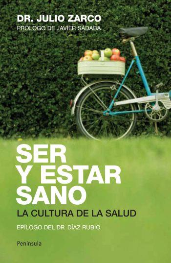 SER Y ESTAR SANO LA CULTURA DE LA SALUD | 9788499420660 | ZARCO, DR JULIO | Llibreria Online de Vilafranca del Penedès | Comprar llibres en català