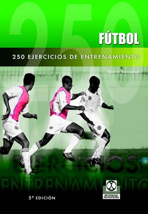 FUTBOL 250 EJERCICIOS DE ENTRENAMIENTO | 9788480190923 | E.BENEDEK | Llibreria Online de Vilafranca del Penedès | Comprar llibres en català