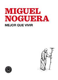 MEJOR QUE VIVIR | 9788494224713 | NOGUERA, MIGUEL | Llibreria L'Odissea - Libreria Online de Vilafranca del Penedès - Comprar libros