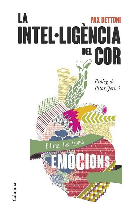 LA INTEL·LIGÈNCIA DEL COR | 9788466418911 | DETTONI, PAX | Llibreria Online de Vilafranca del Penedès | Comprar llibres en català