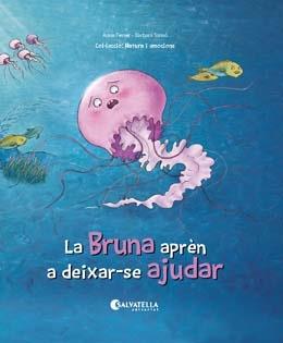 LA BRUNA APRÈN A DEIXAR-SE AJUDAR | 9788417841249 | FERRER CLAVERIA, ANNA | Llibreria Online de Vilafranca del Penedès | Comprar llibres en català