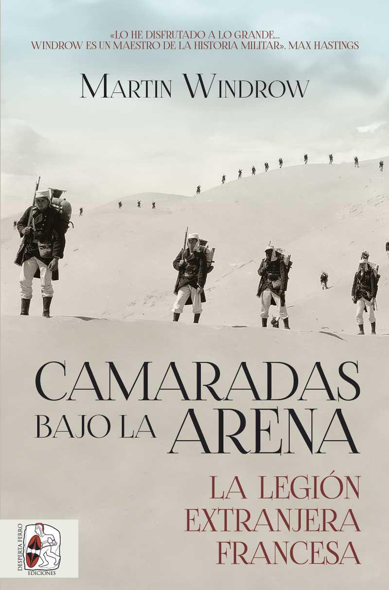 CAMARADAS BAJO LA ARENA LA LEGIÓN EXTRANJERA FRANCESA | 9788412815788 | WINDROW, MARTIN | Llibreria Online de Vilafranca del Penedès | Comprar llibres en català