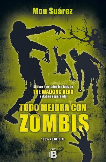 TODO MEJORA CON ZOMBIS | 9788466657570 | SUÁREZ, MON | Llibreria L'Odissea - Libreria Online de Vilafranca del Penedès - Comprar libros