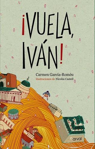 VUELA IVÁN | 9788494222856 | GARCÍA ROMÉU, CARMEN | Llibreria Online de Vilafranca del Penedès | Comprar llibres en català