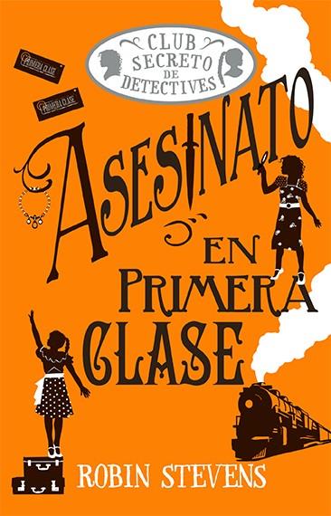 ASESINATO EN PRIMERA CLASE ( COZY MYSTERY JUVENIL ) | 9788419599797 | STEVENS, ROBIN | Llibreria Online de Vilafranca del Penedès | Comprar llibres en català