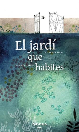 EL JARDÍ QUE HABITES | 9788418972461 | AZNAR, M. CARMEN/CATALINA, RAQUEL | Llibreria Online de Vilafranca del Penedès | Comprar llibres en català