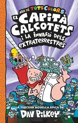 EL CAPITÀ CALÇOTETS 3 ( ARA DE TOTS COLORS ) EL CAPITÀ CALÇOTETS I LA INVASIÓ DELS EXTRATERRESTRES | 9788466150477 | PILKEY, DAV | Llibreria L'Odissea - Libreria Online de Vilafranca del Penedès - Comprar libros