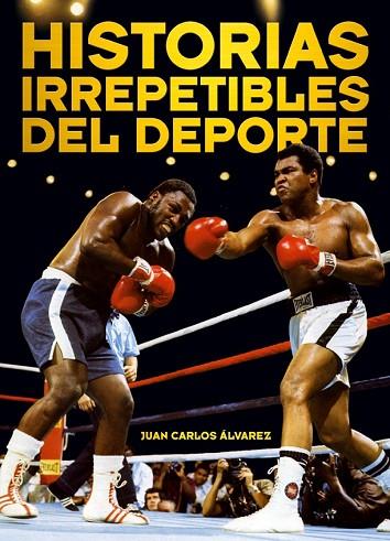 HISTORIAS IRREPETIBLES DEL DEPORTE | 9788415405283 | ALVAREZ, JUAN CARLOS | Llibreria Online de Vilafranca del Penedès | Comprar llibres en català