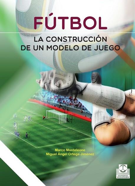 FÚTBOL LA CONSTRUCCIÓN DE UN MODELO DE JUEGO | 9788499105116 | ORTEGA JIMÉNEZ, MIGUEL ÁNGEL | Llibreria Online de Vilafranca del Penedès | Comprar llibres en català