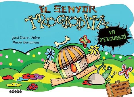 EL SENYOR TROGLODITA 4 VA D'EXCURSIÓ | 9788468316208 | SIERRA I FABRA, JORDI | Llibreria Online de Vilafranca del Penedès | Comprar llibres en català