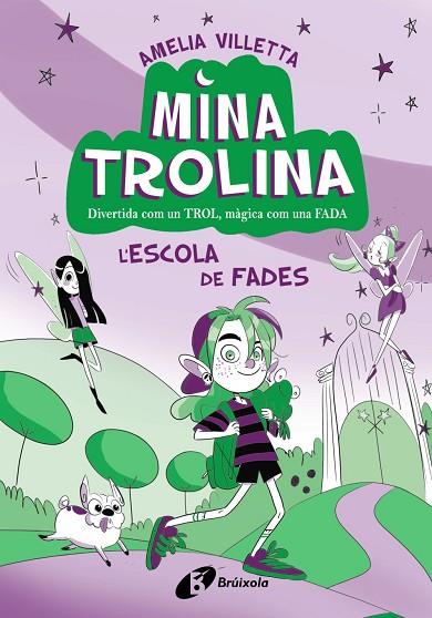 MINA TROLINA 1 L'ESCOLA DE FADES | 9788413493411 | VILLETTA, AMELIA | Llibreria Online de Vilafranca del Penedès | Comprar llibres en català
