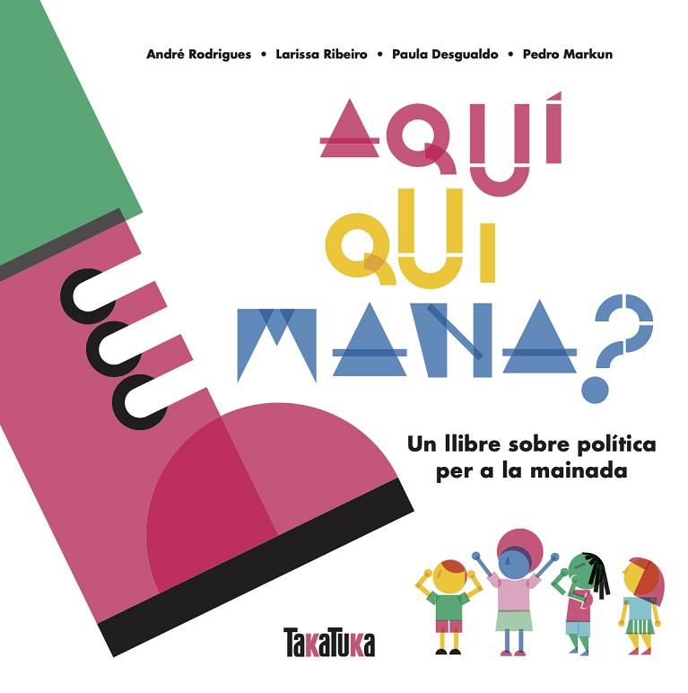 AQUÍ QUI MANA? | 9788417383879 | DESGUALDO, PAULA/MARKUN, PEDRO/RIBEIRO, LARISSA/RODRIGUES, ANDRÉ | Llibreria Online de Vilafranca del Penedès | Comprar llibres en català