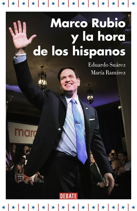 MARCO RUBIO Y LA HORA DE LOS HISPANOS | 9788499925707 | SUÁREZ, EDUARDO / RAMÍREZ, MARÍA | Llibreria Online de Vilafranca del Penedès | Comprar llibres en català