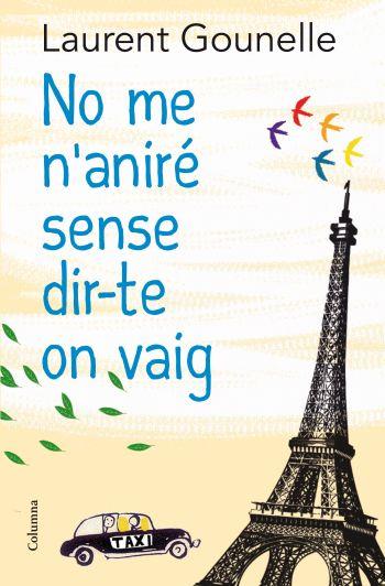 NO ME N'ANIRE SENSE DIR-TE ON VAIG | 9788466413718 | GOUNELLE, LAURENT | Llibreria L'Odissea - Libreria Online de Vilafranca del Penedès - Comprar libros