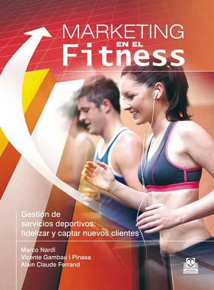 MARKETING EN EL FITNESS | 9788499101514 | NARDI, MARCO/GAMBAU I PINASA, VICENTE/CLAUDE FERRA | Llibreria Online de Vilafranca del Penedès | Comprar llibres en català