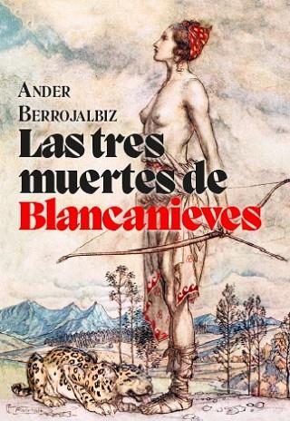 LAS TRES MUERTES DE BLANCANIEVES | 9788412434576 | BERROJALBIZ, ANDER | Llibreria Online de Vilafranca del Penedès | Comprar llibres en català