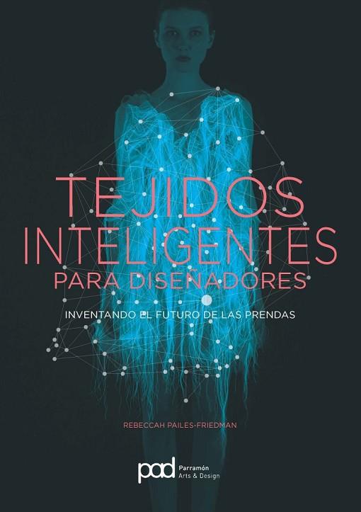 TEJIDOS INTELIGENTES PARA DISEÑADORES | 9788434210721 | PAILES-FRIEDMAN, REBECCAH | Llibreria Online de Vilafranca del Penedès | Comprar llibres en català