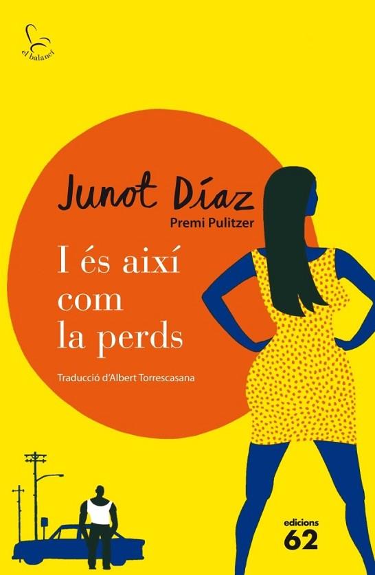 I ÉS AIXÍ COM LA PERDS | 9788429771190 | DIAZ, JUNOT | Llibreria L'Odissea - Libreria Online de Vilafranca del Penedès - Comprar libros