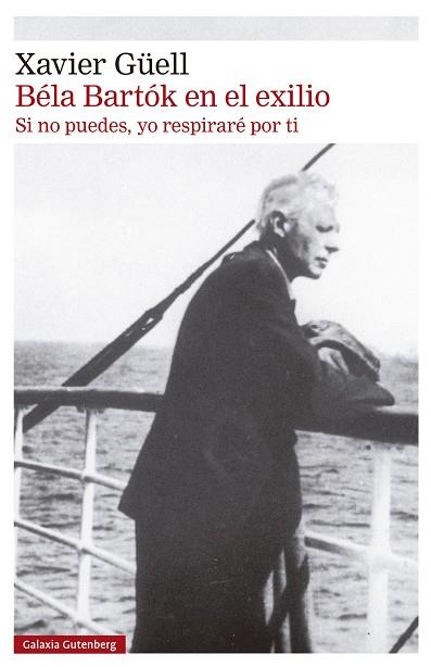 BÉLA BARTÓK EN EL EXILIO | 9788410317130 | GÜELL, XAVIER | Llibreria Online de Vilafranca del Penedès | Comprar llibres en català