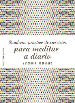 CUADERNO PRÁCTICO DE EJERCICIOS PARA MEDITAR A DIARIO | 9788408187769 | RODRÍGUEZ ESTEBAN, ANTONIO FRANCISCO | Llibreria Online de Vilafranca del Penedès | Comprar llibres en català