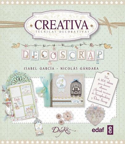 DECOSCRAP CREATIVA TÉCNICAS DECORATIVAS | 9788441433960 | GARCÍA, ISABEL / GÁNDARA, NICOLÁS | Llibreria L'Odissea - Libreria Online de Vilafranca del Penedès - Comprar libros