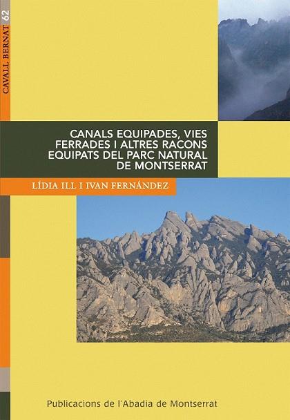 CANALS EQUIPADES VIES FERRADES I ALTRES RACONS DE MONTSERRAT | 9788498832525 | ILL, LIDIA I FERNANDEZ, IVAN | Llibreria Online de Vilafranca del Penedès | Comprar llibres en català