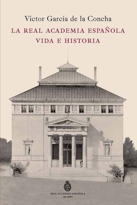 LA REAL ACADEMIA ESPAÑOLA VIDA E HISTORIA | 9788467035568 | GARCIA DE LA CONCHA, VICTOR | Llibreria L'Odissea - Libreria Online de Vilafranca del Penedès - Comprar libros