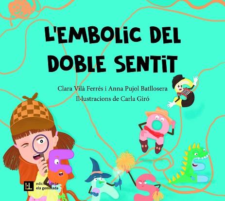 L'EMBOLIC DEL DOBLE SENTIT | 9788412830422 | VILÀ FERRÉS, CLARA/PUJOL BATLLOSERA, ANNA | Llibreria Online de Vilafranca del Penedès | Comprar llibres en català