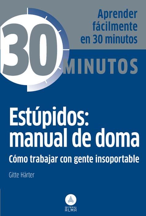 ESTÚPIDOS MANUAL DE DOMA TRABAJAR GENTE INSOPORTABLE | 9788415618096 | HARTER, GITTE | Llibreria L'Odissea - Libreria Online de Vilafranca del Penedès - Comprar libros