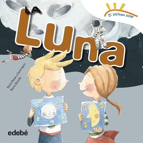 LA LUNA | 9788468315638 | ROCA SOTO, NURIA / ISERN TORRENTE, CAROL | Llibreria Online de Vilafranca del Penedès | Comprar llibres en català