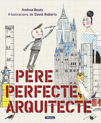 PERE PERFECTE ARQUITECTE | 9788448849818 | BEATY, ANDREA | Llibreria Online de Vilafranca del Penedès | Comprar llibres en català