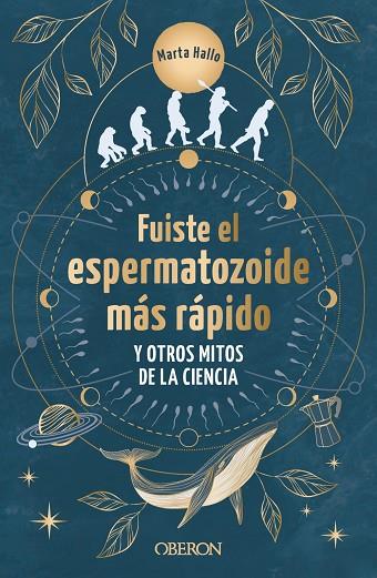 FUISTE EL ESPERMATOZOIDE MÁS RÁPIDO Y OTROS MITOS DE LA CIENCIA | 9788441550568 | ALONSO (@MARTA.HALLO), MARTA | Llibreria Online de Vilafranca del Penedès | Comprar llibres en català