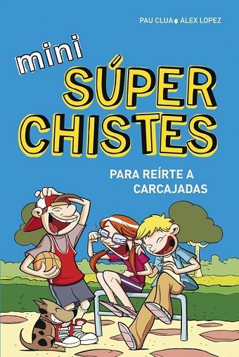 MINI SÚPERCHISTES PARA REÍRTE A CARCAJADAS | 9788490433683 | LOPEZ LOPEZ,ALEX / CLUA SARRO,PAU | Llibreria L'Odissea - Libreria Online de Vilafranca del Penedès - Comprar libros