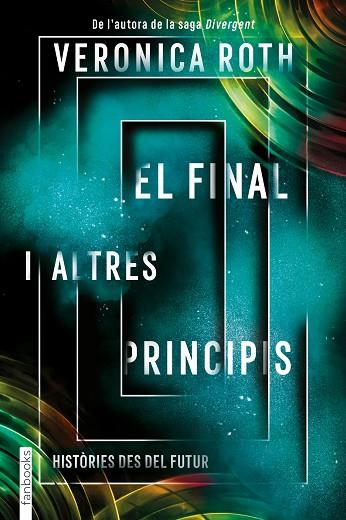 EL FINAL I ALTRES PRINCIPIS | 9788417515782 | ROTH, VERONICA | Llibreria Online de Vilafranca del Penedès | Comprar llibres en català