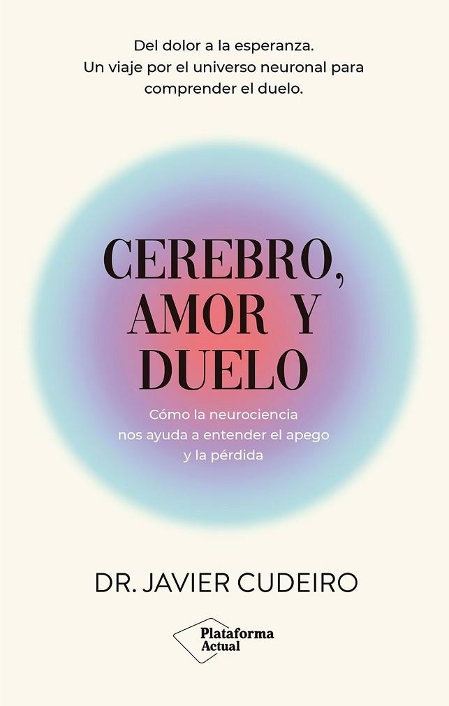 CEREBRO AMOR Y DUELO | 9788410079915 | CUDEIRO, DR. JAVIER | Llibreria Online de Vilafranca del Penedès | Comprar llibres en català