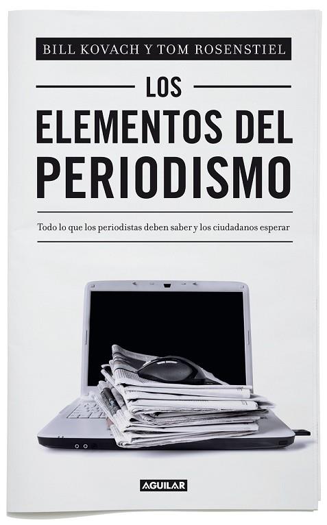 LOS ELEMENTOS DEL PERIODISMO | 9788403012394 | KOVACH, BILL/ & ROSENSTIEL, TOM | Llibreria Online de Vilafranca del Penedès | Comprar llibres en català