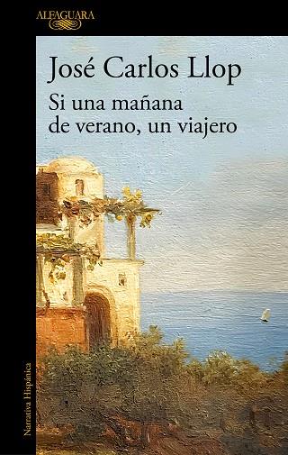 SI UNA MAÑANA DE VERANO, UN VIAJERO | 9788420432656 | LLOP, JOSÉ CARLOS | Llibreria Online de Vilafranca del Penedès | Comprar llibres en català