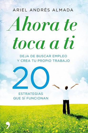 AHORA TE TOCA A TI | 9788499980959 | ALMADA, ARIEL ANDRES | Llibreria Online de Vilafranca del Penedès | Comprar llibres en català