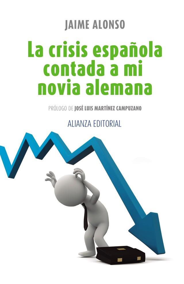 LA CRISIS ESPAÑOLA CONTADA A MI NOVIA ALEMANA | 9788420675886 | ALONSO, JAIME | Llibreria Online de Vilafranca del Penedès | Comprar llibres en català