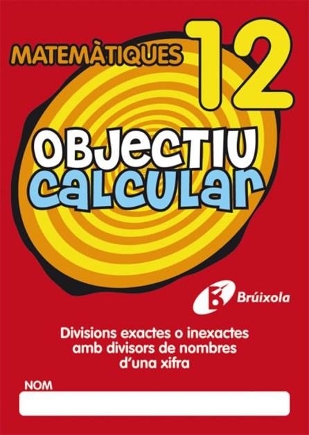 OBJECTIU CALCULAR 12 MATEMATIQUES | 9788499060569 | AA.VV | Llibreria L'Odissea - Libreria Online de Vilafranca del Penedès - Comprar libros