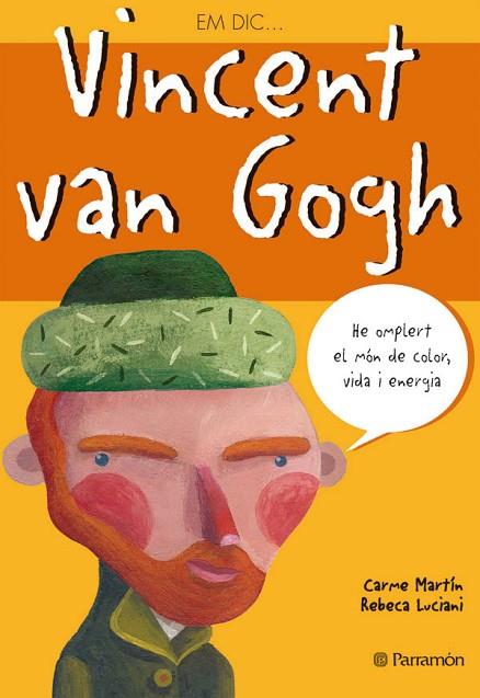 EM DIC… VINCENT VAN GOGH | 9788434226784 | MARTÍN, CARME/LUCIANI, REBECA | Llibreria Online de Vilafranca del Penedès | Comprar llibres en català