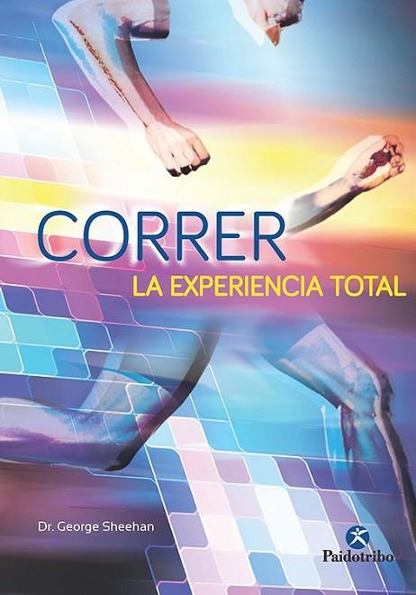 CORRER LA EXPERIENCIA TOTAL | 9788499106007 | SHEEHAN, GEORGE | Llibreria Online de Vilafranca del Penedès | Comprar llibres en català