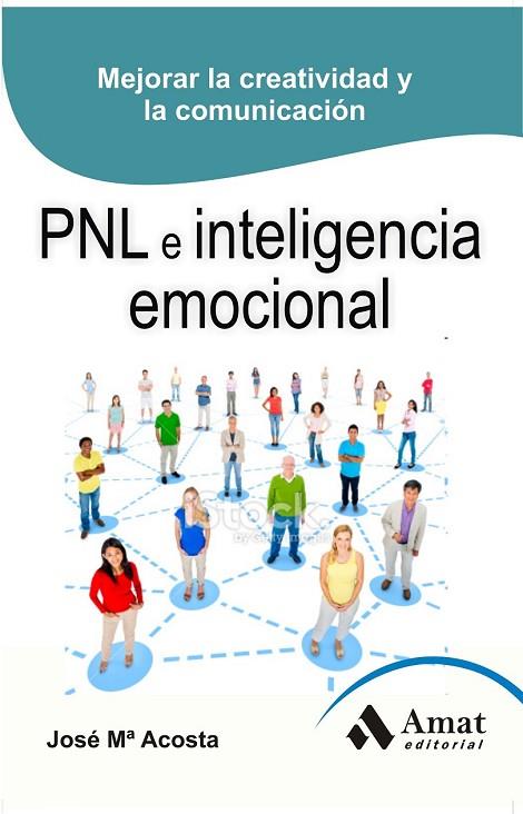 PNL ( PROGRAMACIÓN NEUROLINGÜÍSTICA ) E INTELIGENCIA EMOCIONAL | 9788497357241 | ACOSTA, JOSE MARIA | Llibreria L'Odissea - Libreria Online de Vilafranca del Penedès - Comprar libros