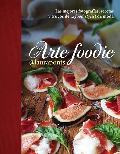 ARTE FOODIE | 9788448022013 | LOPEZ, LAURA | Llibreria Online de Vilafranca del Penedès | Comprar llibres en català